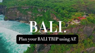 Use AI on your next trip to BALI for an unforgettable journey!