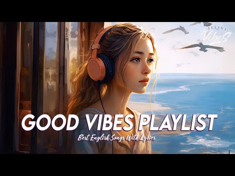Good Vibes Playlist 🌻 Chill Spotify Playlist Covers | Motivational English Songs With Lyrics