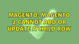 Magento: Magento 2 Cannot add or update a child row