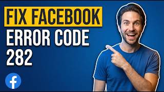 Fix Facebook Error Code 282 (2026 Easy Guide)