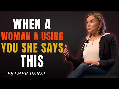 When A Woman Is USING YOU She Will Tell You These 5 SWEET LIES | Female Psychology BY ESTHER PEREL