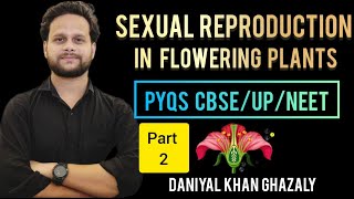 Sexual Reproduction in Flowering Plants Top PYQs (PART 2) NEET 2026/CBSE/LT grade Bio Daniyal Khan