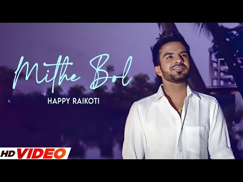 Mithe Bol (HD Video) | Happy Raikoti | New Punjabi Songs 2025