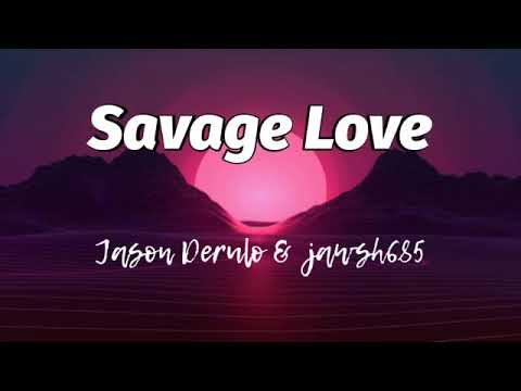 Savage Love Lyrics - Jason Derulo & Jawsh685