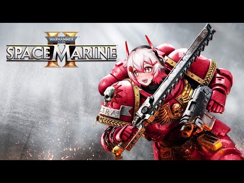 【Warhammer 40k: Space Marine】WE ARE SO BACK【VAllure】