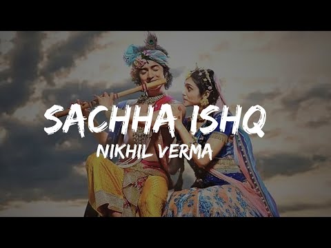 Sachha Ishq  - Nikhil Verma | Slowed + Lofi | Relax-LofI