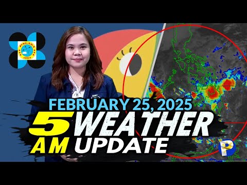 February 25, 2025 (Tuesday 5AM) PAGASA Weather Update