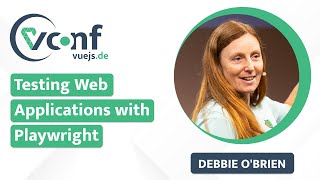 Debbie O'Brien: Testing Web Applications with Playwright – vuejs.de Conf 2022