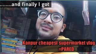 .......and I finally get|cheapest supermarket vlog|Kanpur|Purohit beats
