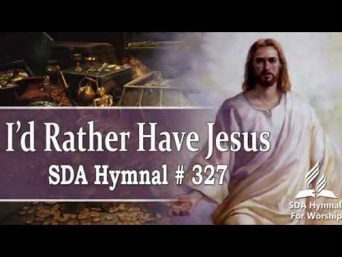 I'd Rather Have Jesus - SDA Hymn # 327