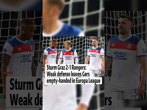 Strum Graz 2-1 Rangers Weak defense leaves Gera empty-handed in Europa League#football#soccer#new