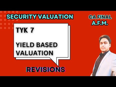 TYK 7 | YIELD BASED VALUATION | SECURITY VALUATION | CA FINAL AFM | REVISION | MAYANK NARANG