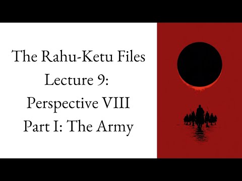 Rahu and Ketu as the Army? – Perspective VIII, Part I: The Army | The Rahu-Ketu Files – Lecture 9
