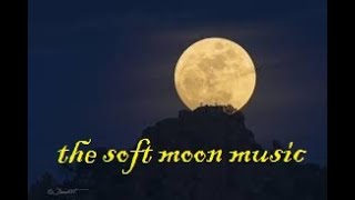 The Soft Moon Music, Relaxing Music for Stress Relief. Soothing Music for Meditation