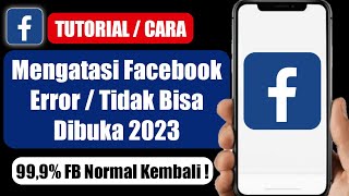 Cara Mengatasi Facebook Error / Tidak Bisa Dibuka