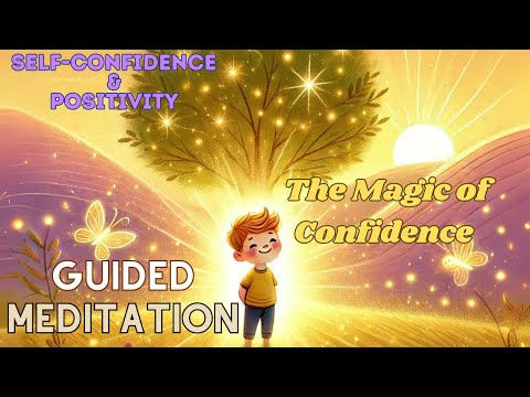 The Magic of Confidence | A Self-Confidence Meditation for Kids | Positive Affirmations & Relaxation