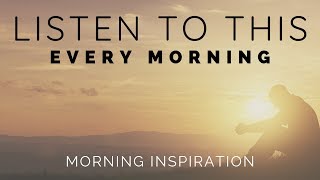 SPEND TIME WITH GOD EVERY DAY | Listen To This Every Morning
