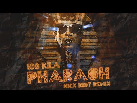 100 KILA - PHARAOH (NICK RIOT REMIX)