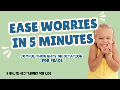 Ease Worries in 5 Minutes: Joyful Thoughts Meditation for Peace
