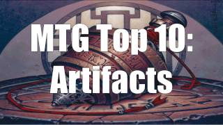MTG Top 10: Artifacts | Magic: the Gathering | Episode 39