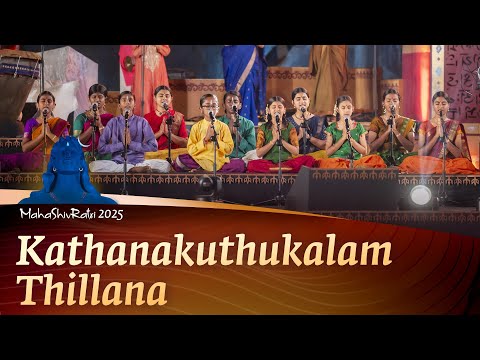 Kathanakuthukalam Thillana - Sounds of Isha | Project Samskriti | #Mahashivratri2025