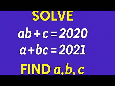 Solve ab + c = 2020 & a + bc = 2021 | Find a, b & c | Genius Math Olympiad Puzzle!
