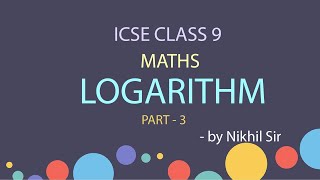 Logarithm Part 3 | ICSE Class 9 | ICSE Maths by Nikhil Sir