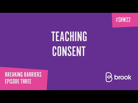 Breaking Barriers Episode Three: Teaching Consent