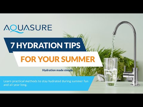 7 Summer Hydration Tips: How to Stay Hydrated with Clean, Filtered Water