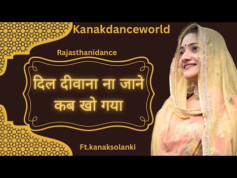 Dil Deewana Na Jane Kab Kho gaya |ft.kanaksolanki|Rajasthani dance|Bollywood song | kanakdanceworld