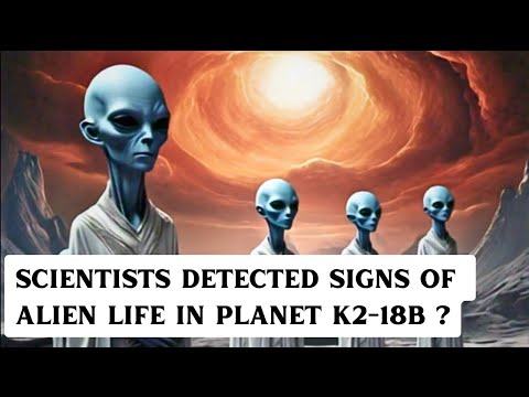 Aliens Try to Contact Us? : Scientists  Detected signs of life on Planet K2-18B.