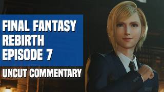 Let's Play Final Fantasy VII Rebirth - Episode 7: That's Crump. (Uncut Commentary)