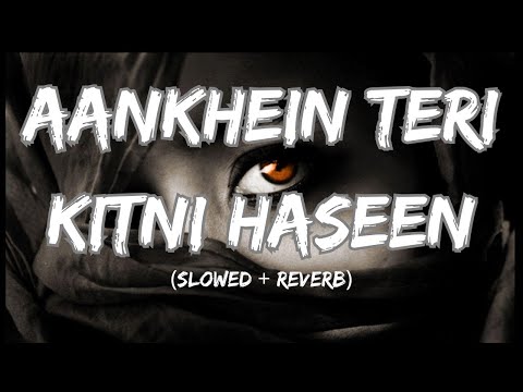 Aankhein Teri Kitni Haseen Lofi | Slowed + Reverb | Maula Mere Maula | Use 🎧 Headphone - Listen Me
