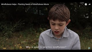 Mindfulness helps - Planting Seeds of Mindfulness Movie