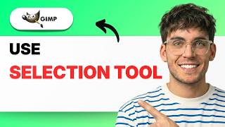How to Use Selection Tool in GIMP [2026 Full Guide]
