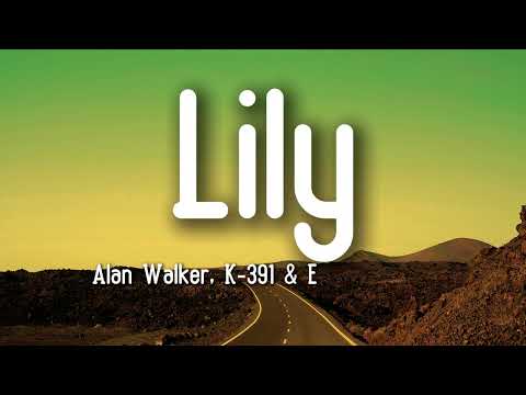Alan Walker, K-391 & Emelie Hollow - Lily (Lyrics)