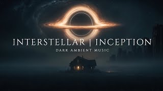 INTERSTELLAR & INCEPTION Fusion | Dark Ambient Music for Deep Focus & Relaxation (4K)