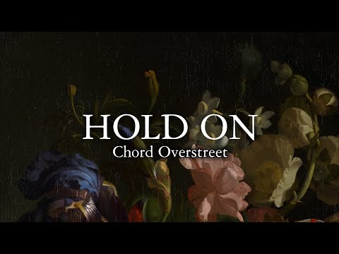 Chord Overstreet - Hold On | Lyrics