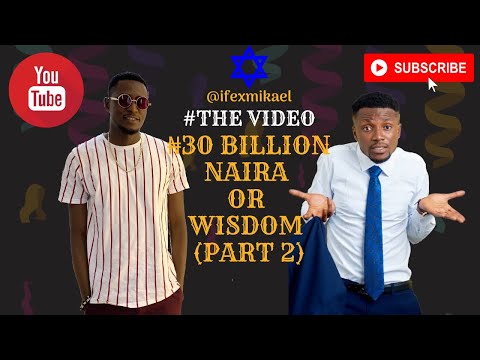 ₦30 Billion Naira or Wisdom? 😱