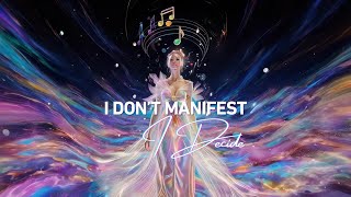 I Don’t Manifest I Decide | Identity Shift Affirmation Song (High Frequency)