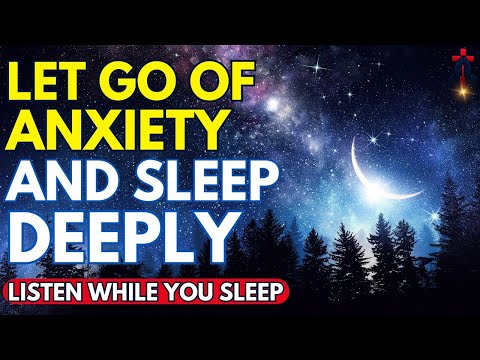 SURRENDER YOUR ANXIETY AND WORRIES TO GOD BEFORE SLEEPING | Prayer for Sleep | Night Prayer