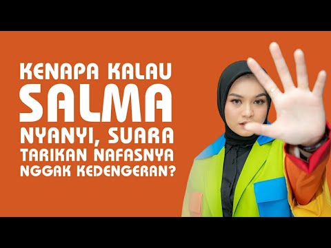 KENAPA KALAU SALMA NYANYI, SUARA TARIKAN NAFASNYA NGGAK KEDENGERAN? #salmasalsabil
