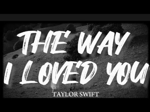 Taylor Swift - The Way I Loved You (Lyrics)