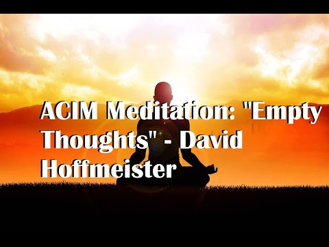 ACIM Meditation: "Empty Thoughts" - David Hoffmeister