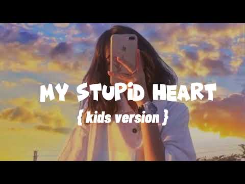 （Let's gooooo）My stupid heart song TikTok kids version #mystupidheart #kidversion #lyrics