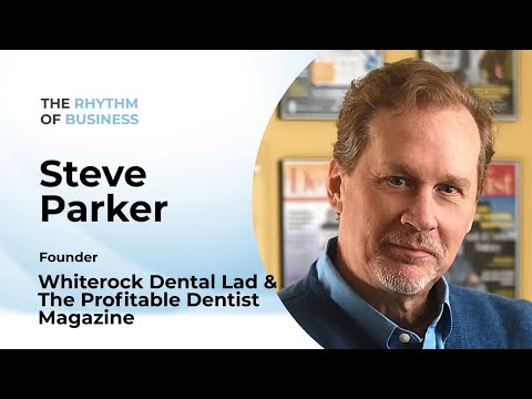 💡 Mastering the Business of Dentistry with Steve Parker | The Rhythm Of Business Podcast 🎙️