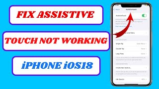 How to Fix AssistiveTouch Not Working on iPhone iOS 18 (Easy & Fast Method!)