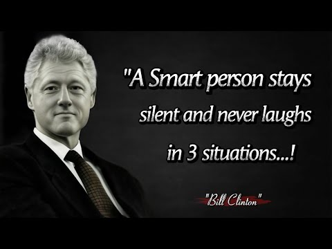 A Wise Soul stays silent and never laughs in 3 situations - Words of Wisdom: Bill Clinton Quotes
