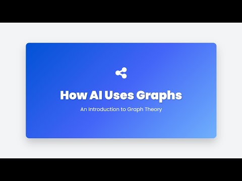 2.17 Graph Theory in AI: How Neural Networks Map Relationships & Connections