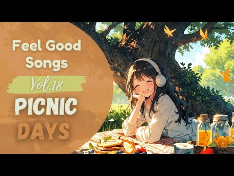 Feel Good Songs Vol.18 – Picnic Days | 1 Hour Feel Good Music to Relax, Refresh & Brighten Your Day